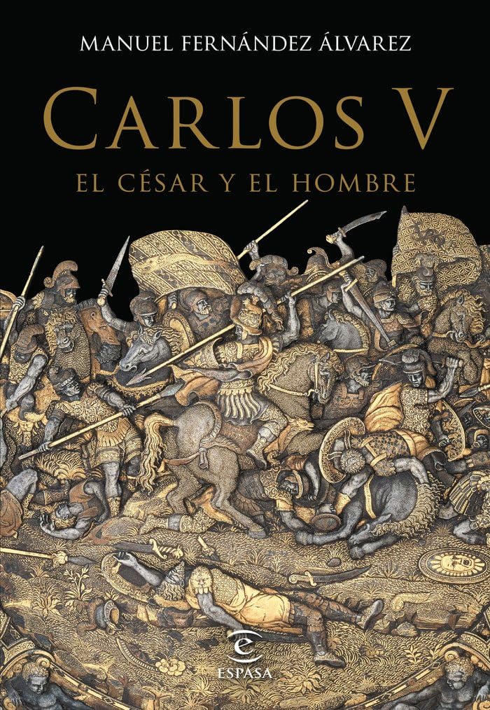 Carlos V, el césar y el hombre (Espasa Biografías y Memorias)