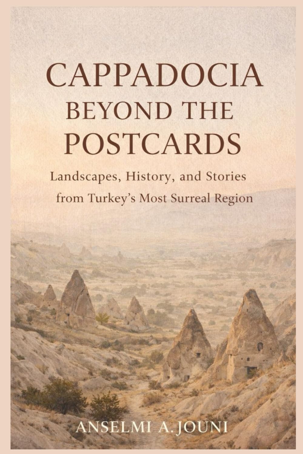 CAPPADOCIA BEYOND THE POSTCARDS: Landscapes, History, and Stories from Turkey’s Most Surreal Region