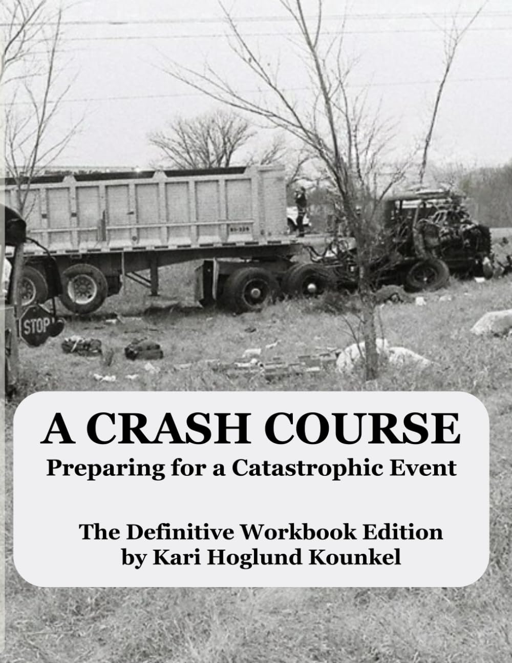 A Crash Course: Preparing for a Catastrophic Event: The Definitive Workbook Edition