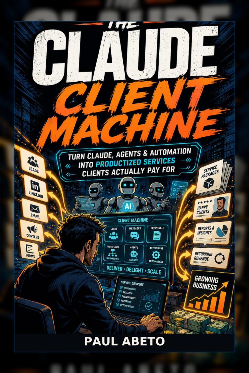 The Claude Client Machine: Turn Claude, Agents & Automation into Productized Services Clients Actually Pay For