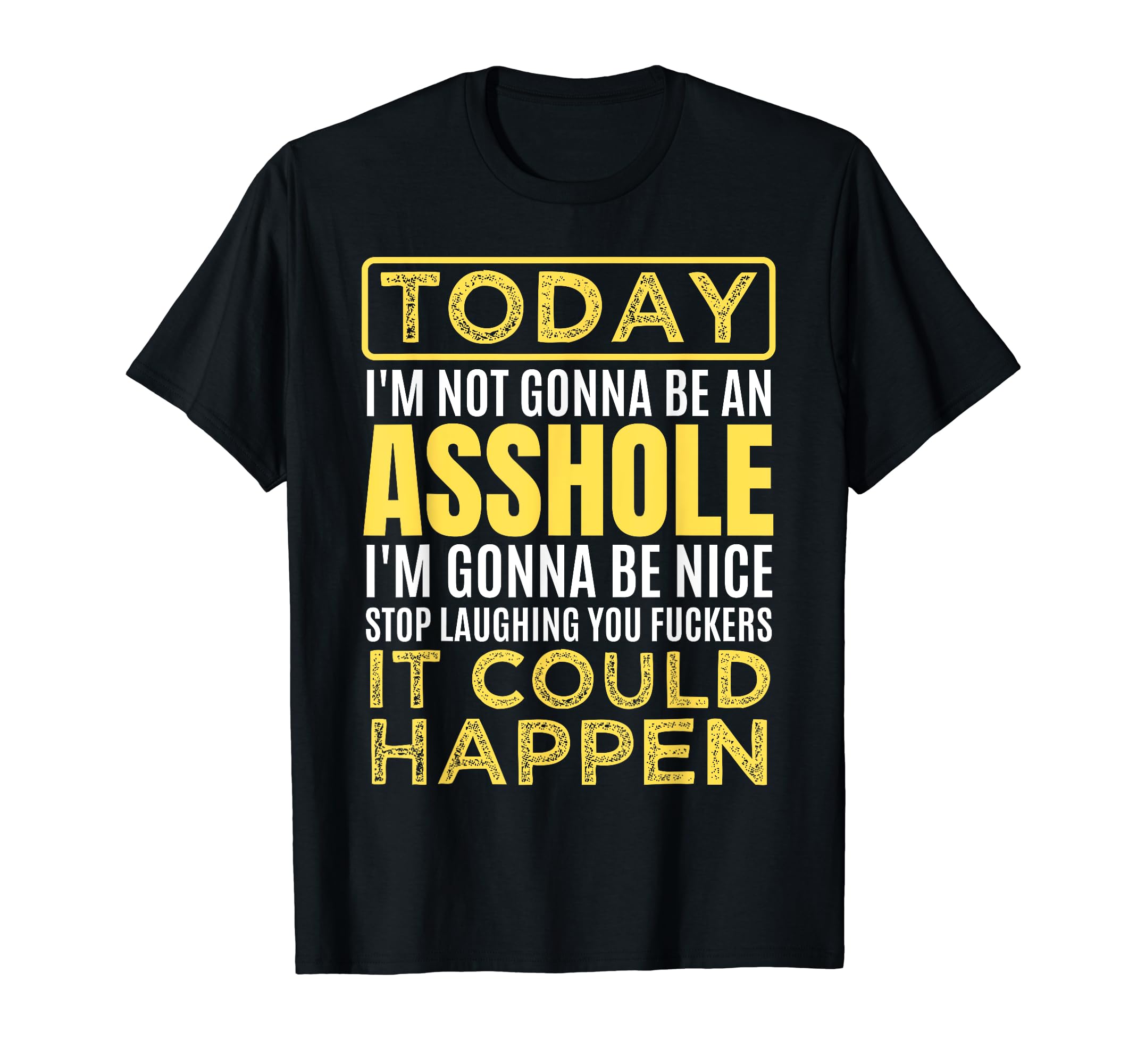 Today I’m Not Gonna Be an Ashole I’m Gonna Be Nice Funny T-Shirt