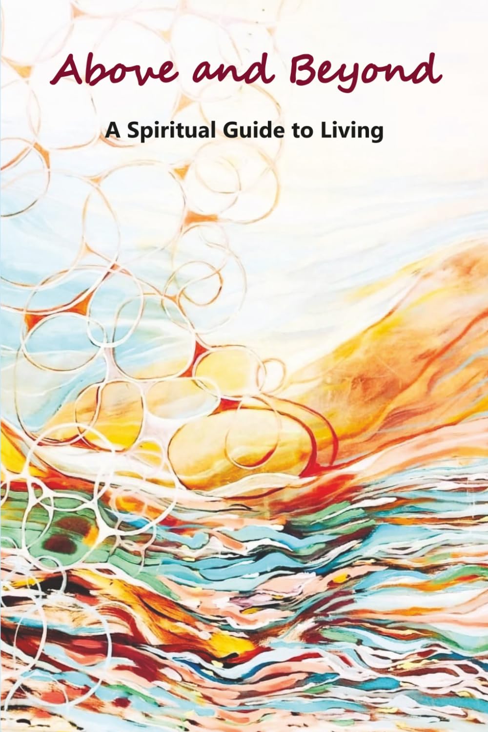 Above and Beyond: A Spiritual Guide to Living