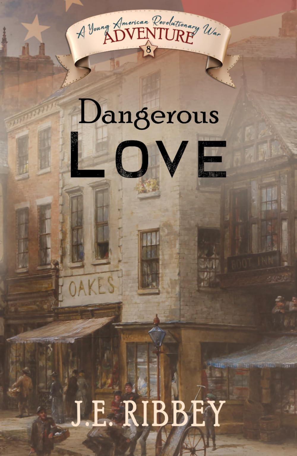 Dangerous Love: A Young American Revolutionary War Adventure (Young American Adventures)