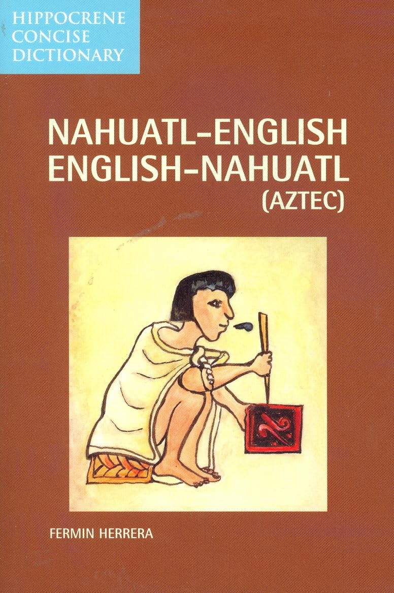 Nahuatl-English/English-Nahuatl Concise Dictionary (Hippocrene Concise Dictionary)