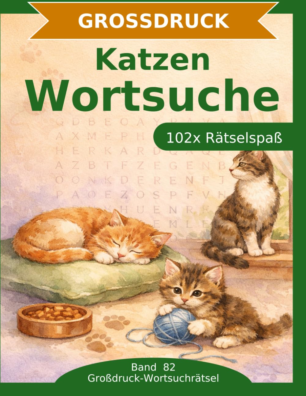Katzen — Wortsuche in Großdruck: 102 Wortsuchrätsel mit extra großer Schrift | Gehirnjogging Katzen | Geschenkidee für Oma & Opa