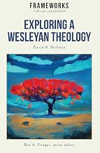 Exploring a Wesleyan Theology: Frameworks for Lay Leadership Series