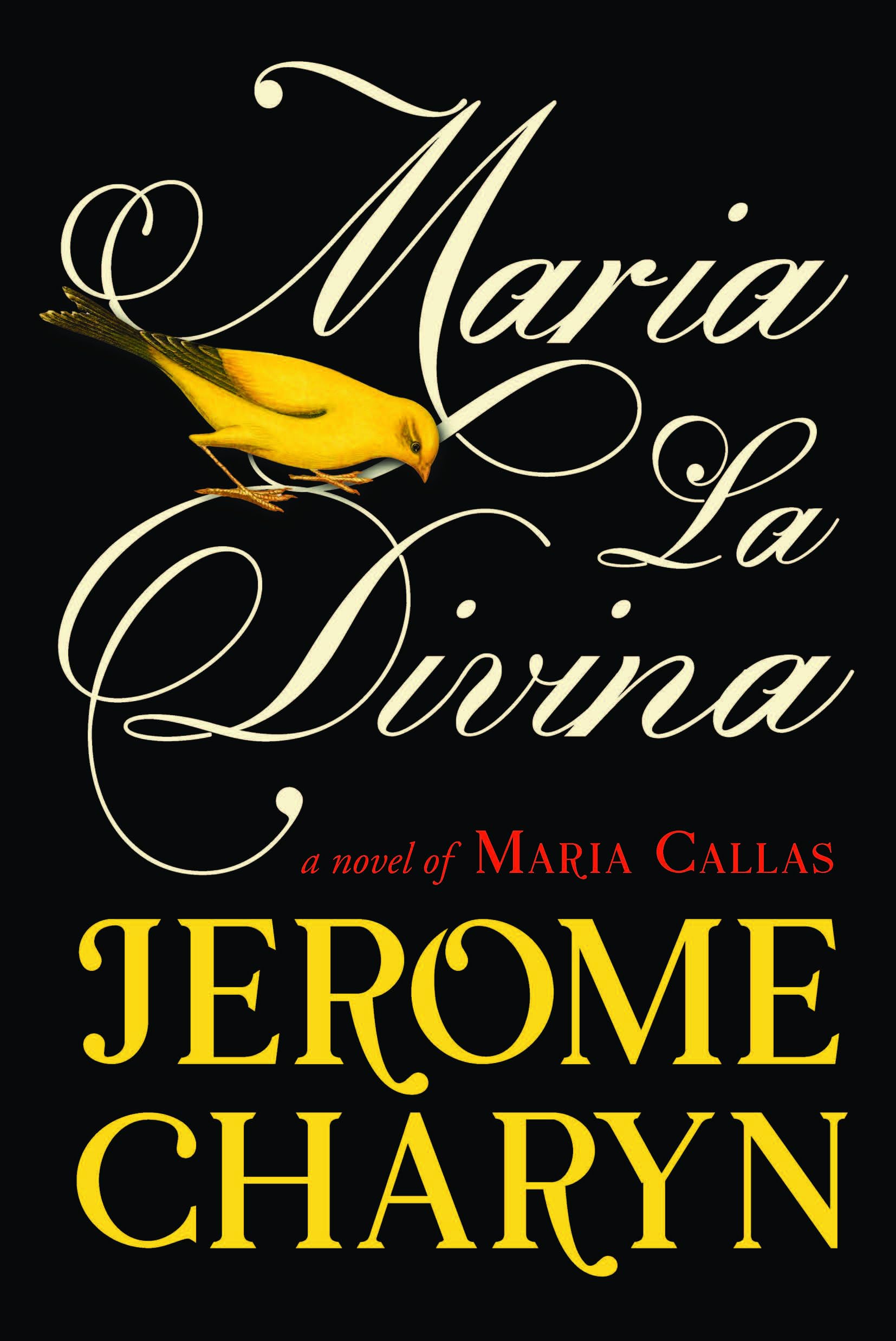 Maria La Divina: A Novel of Maria Callas, the World’s Greatest Opera Diva