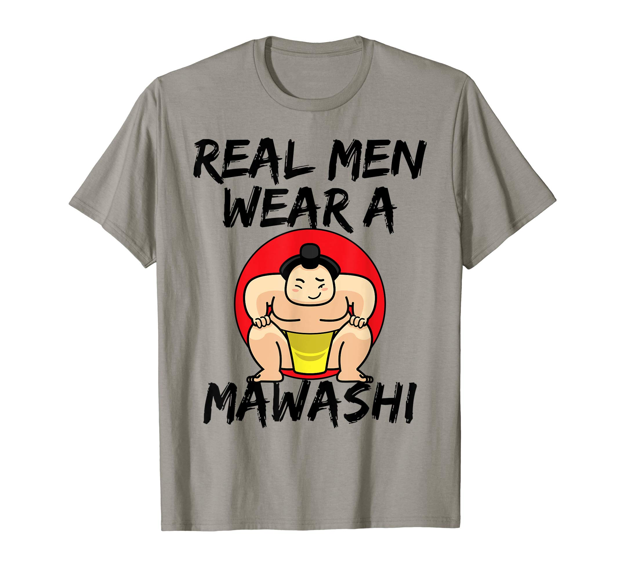 Mawashi Men Wrestler Sumo Wrestling Apparel Co.Sumo Wrestling Real Men Wear a Mawashi T-ShirtOEKO-TEX STANDARD 100