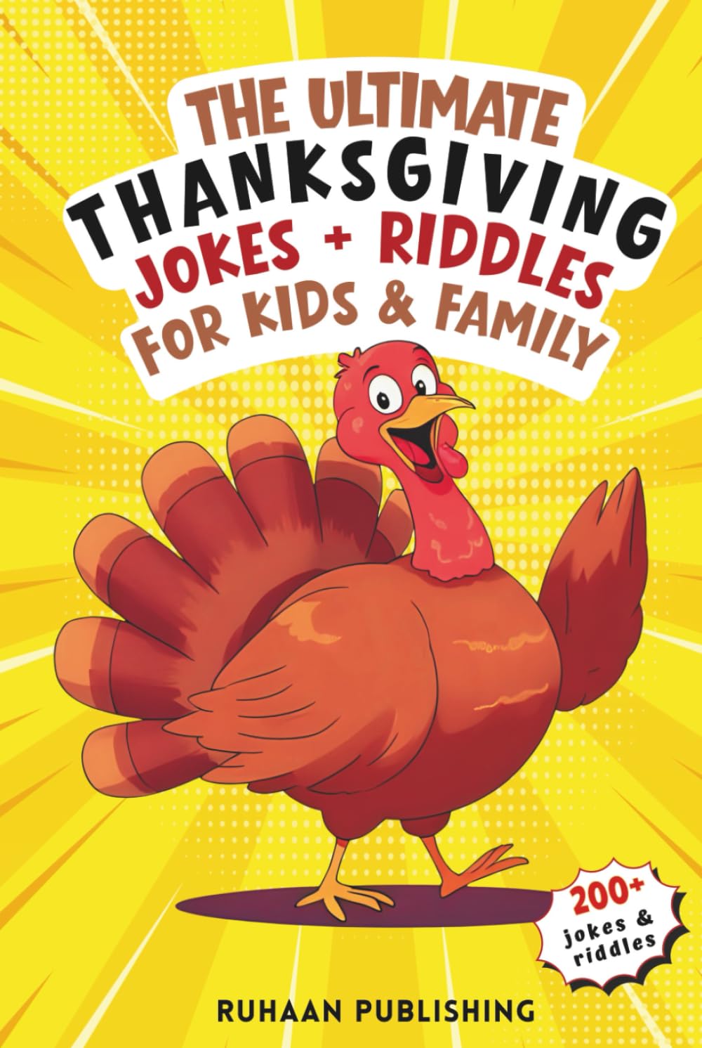 The Ultimate Thanksgiving Jokes + Riddles for Kids & Family: Packed with Clean, Hilarious Puns, Riddles, Knock-Knock Jokes and Fun Illustrations for a ... Holiday Jokes + Riddles for Kids & Family)