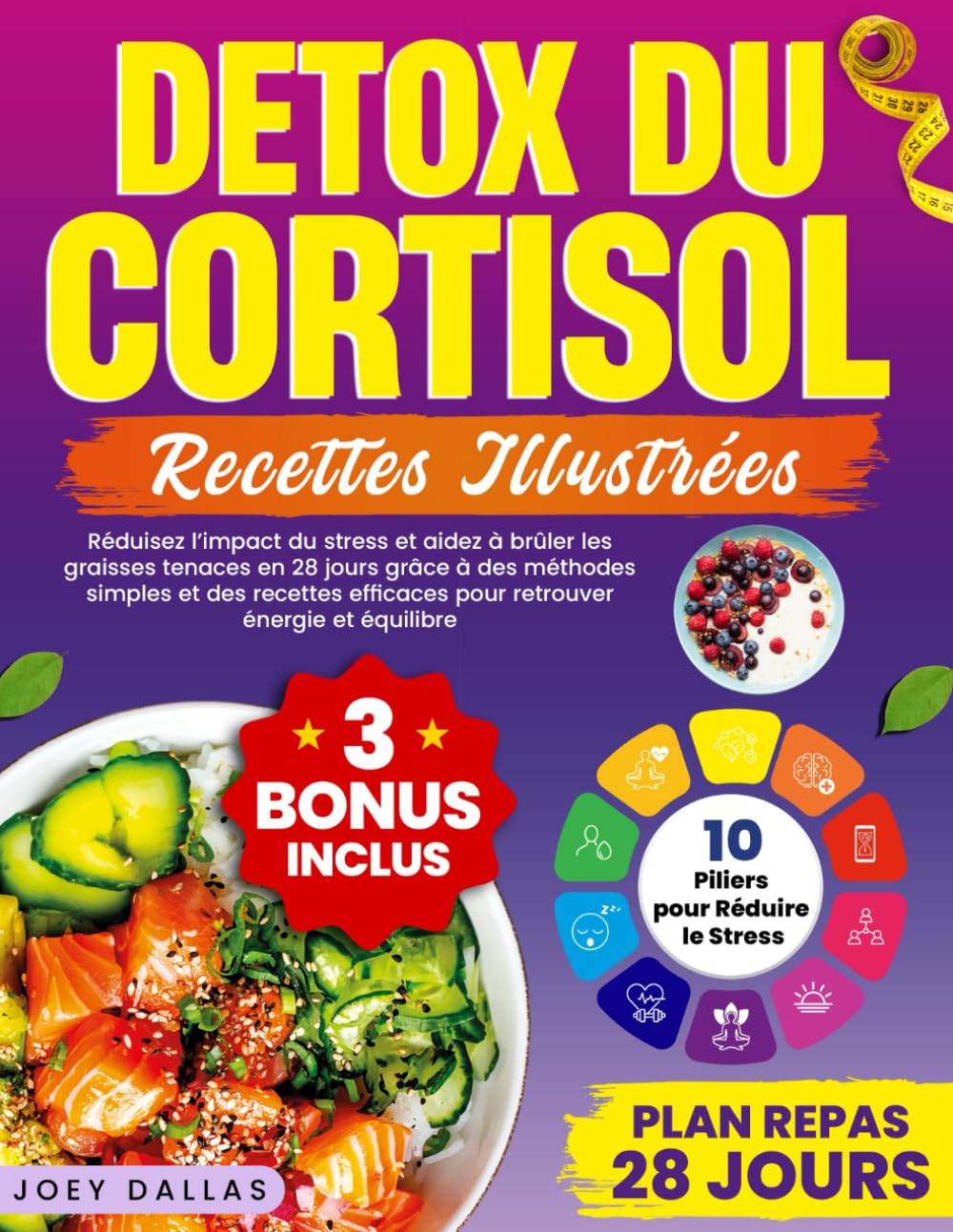 Détox du Cortisol: Réduisez l’Impact du Stress et Aidez à Brûler les Graisses Tenaces en 28 Jours Grâce à des Méthodes Simples et des Recettes Efficaces pour Retrouver Énergie et Équilibre