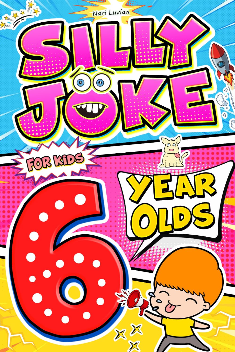 Silly Joke For Kids 6 Year Olds: A Big Book of 500+ Jokes for 6-Year-Olds – Giggles, Tongue Twisters, Knock-Knock Fun & Laugh-Out-Loud Surprises for Playtime, Parties & Happy Kids Who Love to Laugh