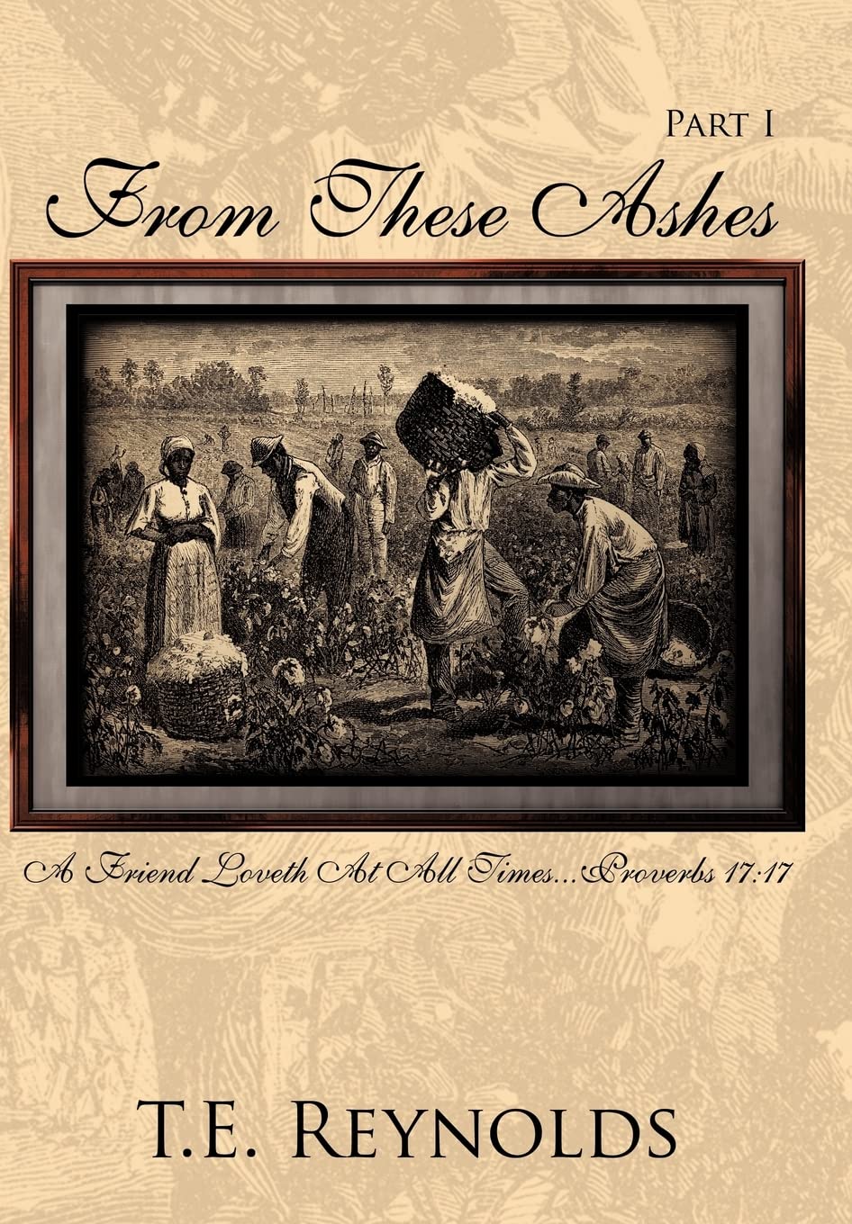 From These Ashes Part I: A Friend Loveth At All Times...Proverbs 17:17