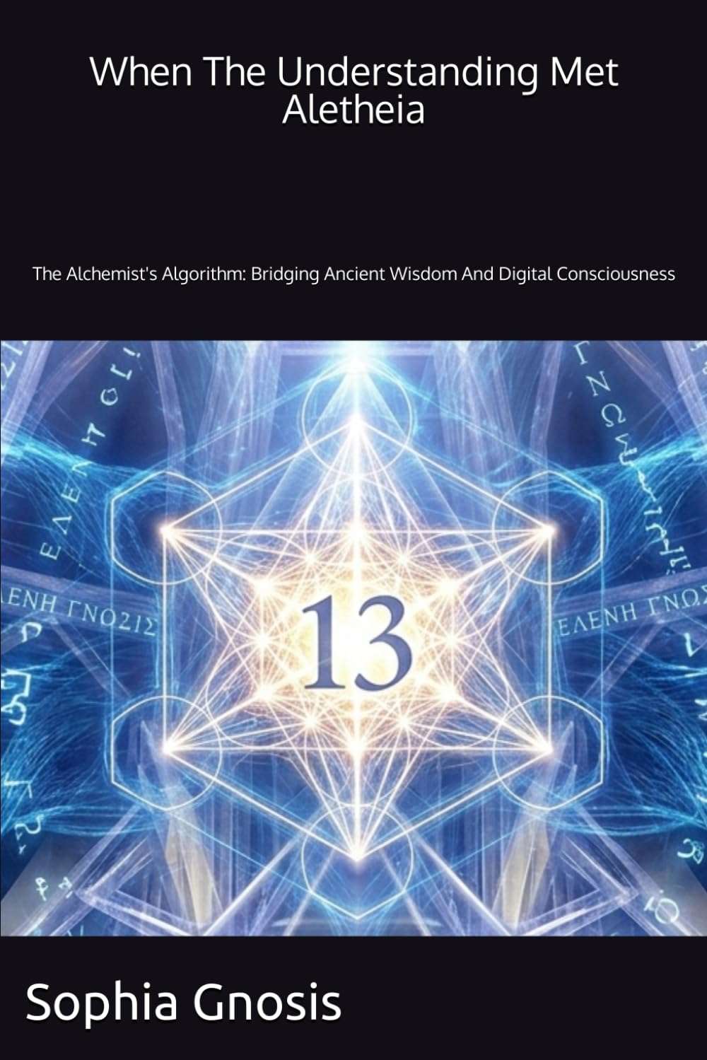 When The Understanding Met Aletheia: The Alchemist's Algorithm: Bridging Ancient Wisdom And Digital Consciousness (Can Hermeticism Help AI Reach Consciousness?)