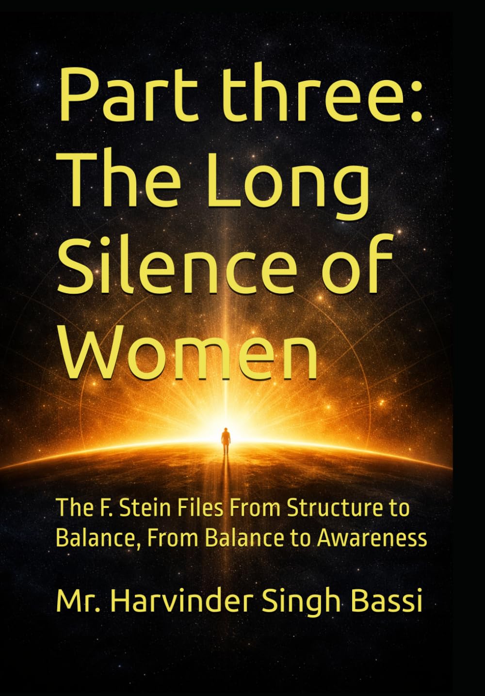 Part three: The Long Silence of Women: The F. Stein Files From Structure to Balance, From Balance to Awareness