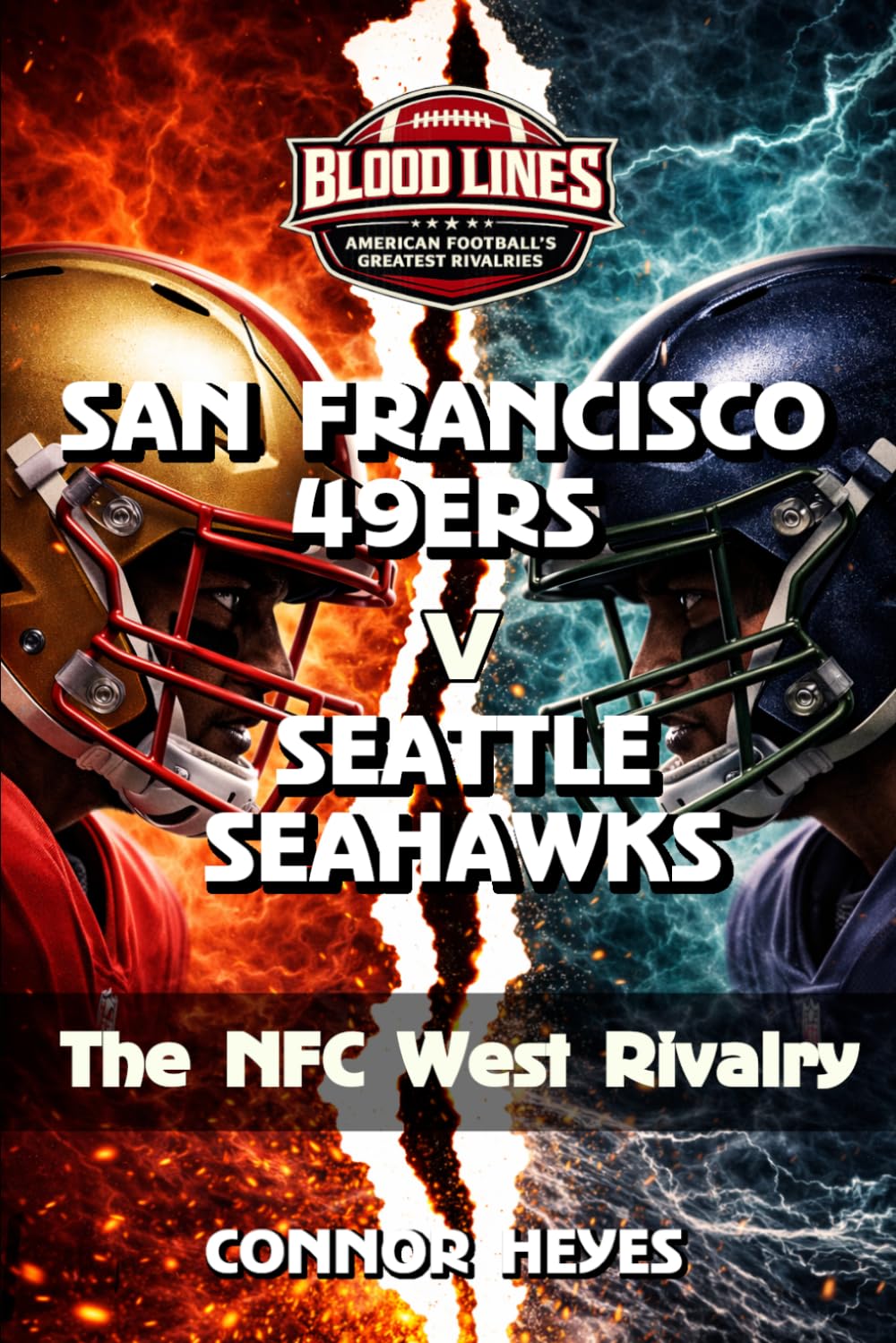 San Francisco 49ers v Seattle Seahawks: The NFC West Rivalry (Blood Lines: American Football’s Greatest Rivalries)