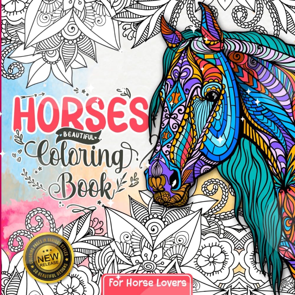Horses Coloring Book: For Girls Ages 8-12 | Where Creativity Gallops Wild - It Doesn't Matter Whether You Are Cowgirls, Kids, Teens, or Even Adults for Our Horse Coloring Book