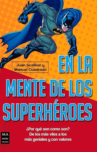 Portada de EN LA MENTE DE LOS SUPERHÉROES: ¿Por qué son como son? De los más viles a los más geniales y con valores