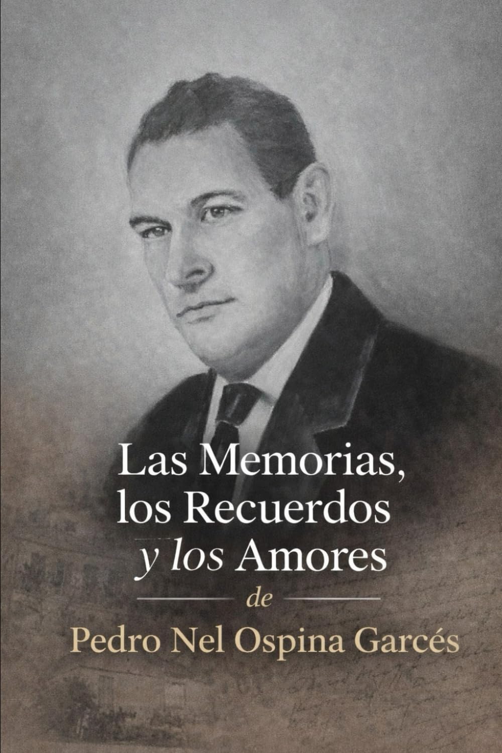 Las Memorias, los Recuerdos y los Amores de Pedronel Ospina Garcés.