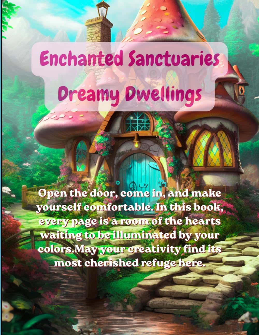 Enchanted Sanctuaries: Dreamy Dwellings: A Cozy Mushroom House Coloring Book with Heartfelt Reflections – Bold & Easy Large Print Designs for Stress Relief and Mindfulness