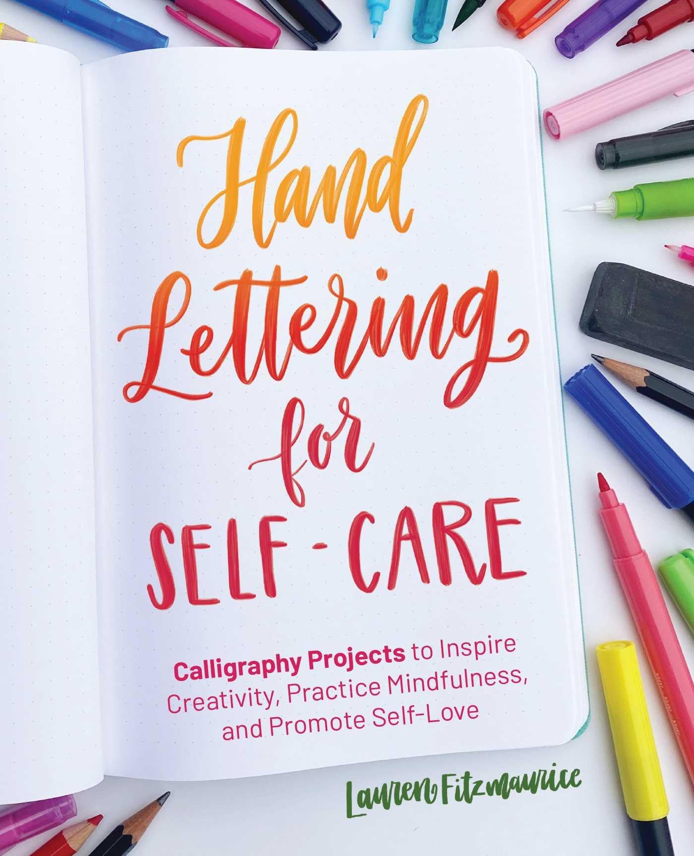 Hand Lettering For Self-Care: 52 Calligraphy Projects to Inspire Creativity, Pr