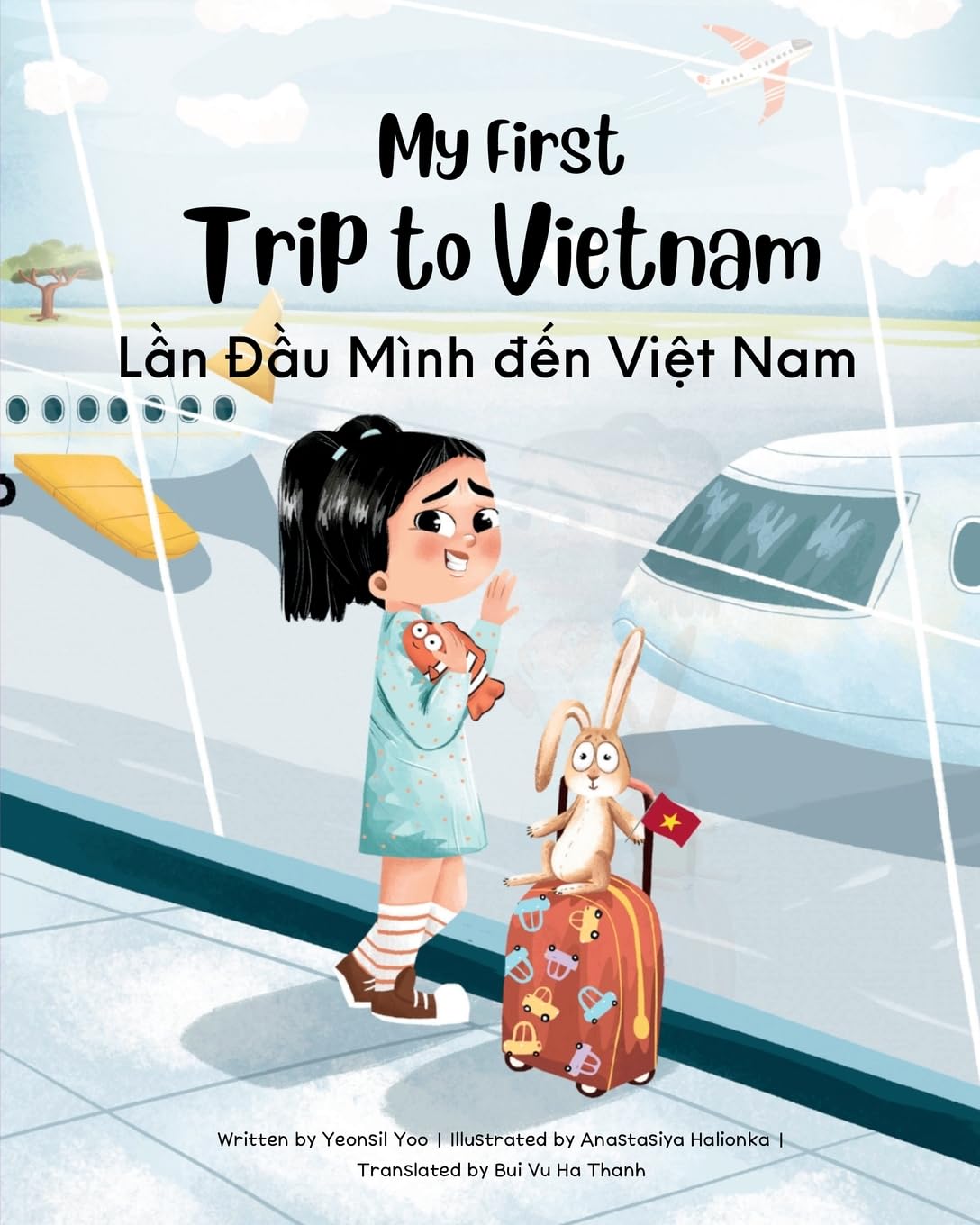 My First Trip to Vietnam: Bilingual Vietnamese-English Children's Book: 1 (Vietnamese-English Kids' Collection)