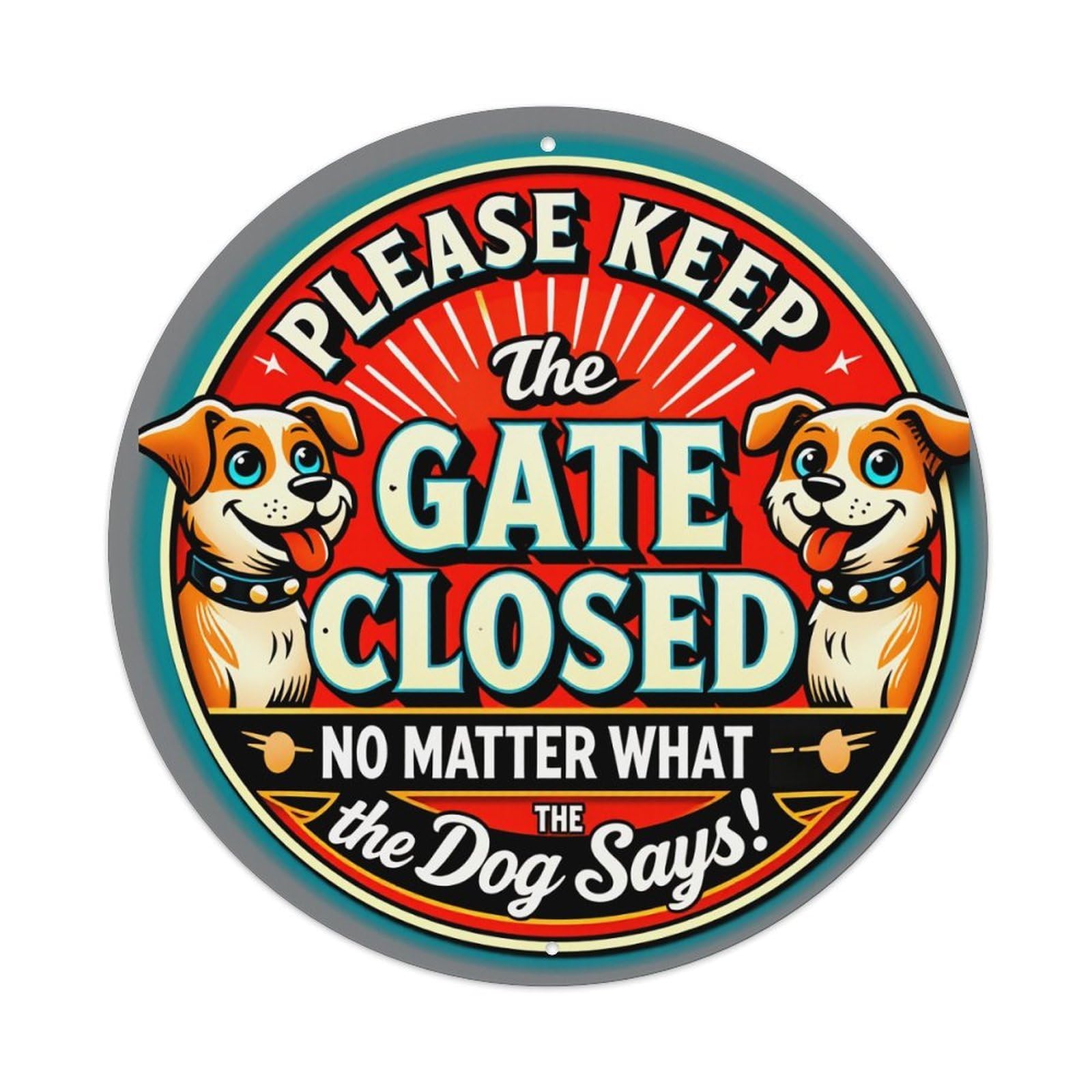 Please Keep The Gate Closed No Matter What The Dog Says Round Vintage Tin Sign,Retro Wall Art,Metal Poster for Home, Bar, Garage, Cafe, Rustic Indoor & Outdoor Decor, 8x8 Inches
