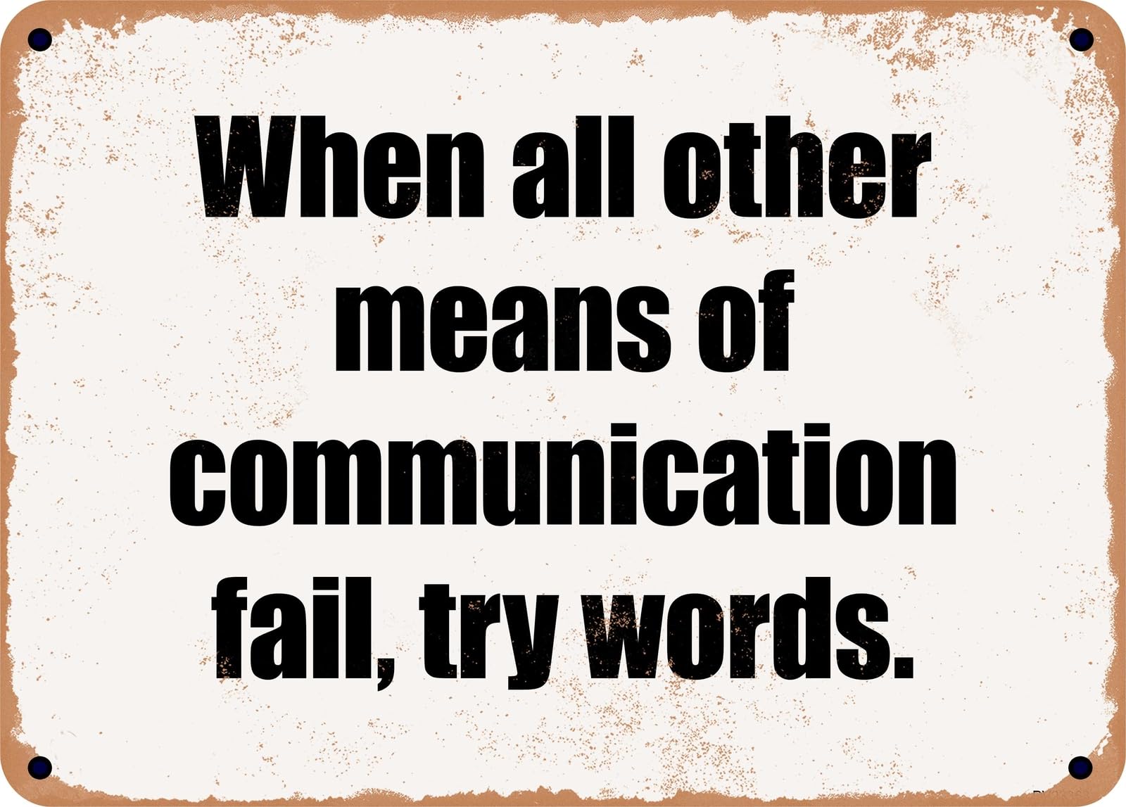 Miaomansenstore Metal Sign - When All Other Means Of Communication Fail, Try Words Home Decor