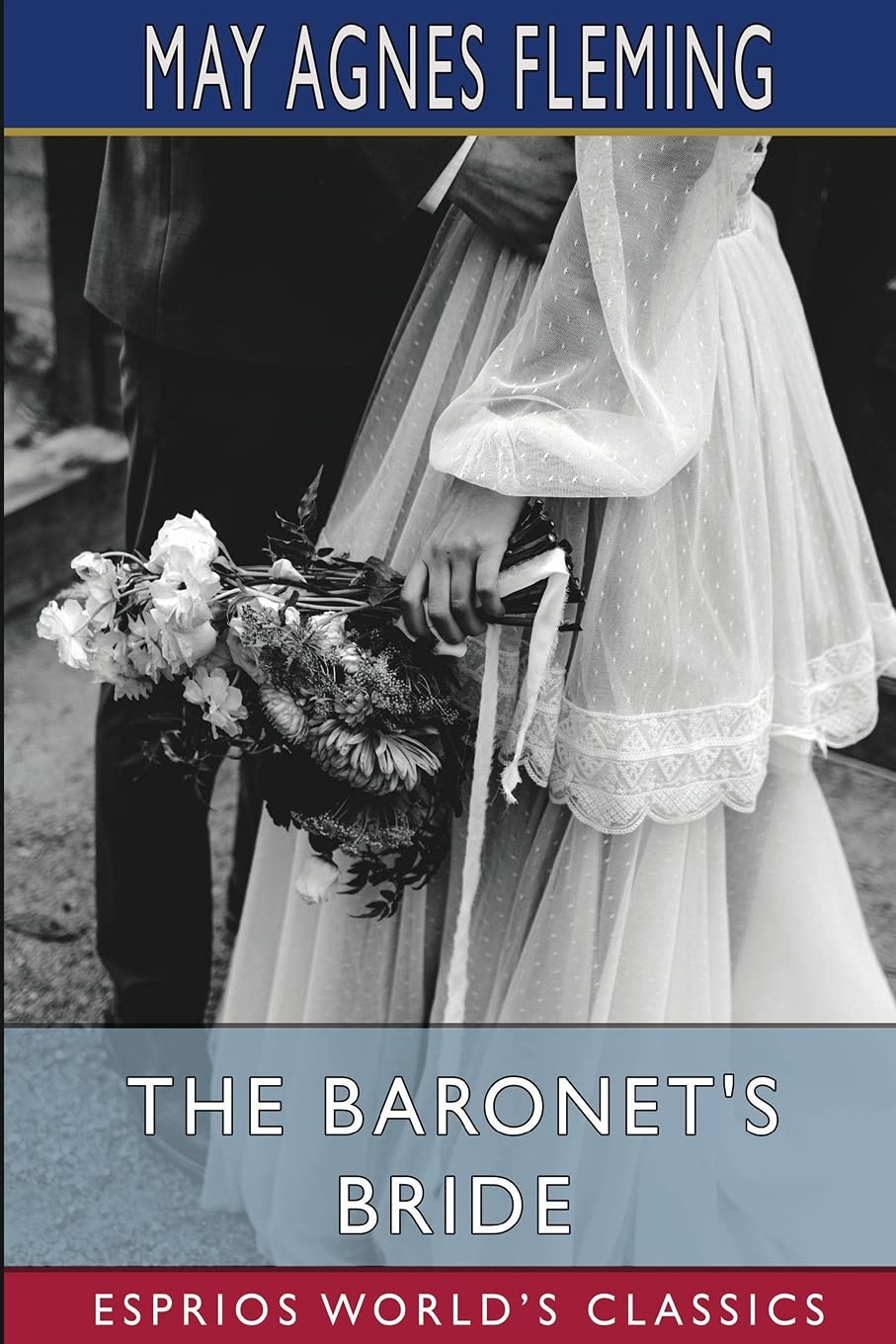 The Baronet's Bride (Esprios Classics): or, A Woman's Vengeance