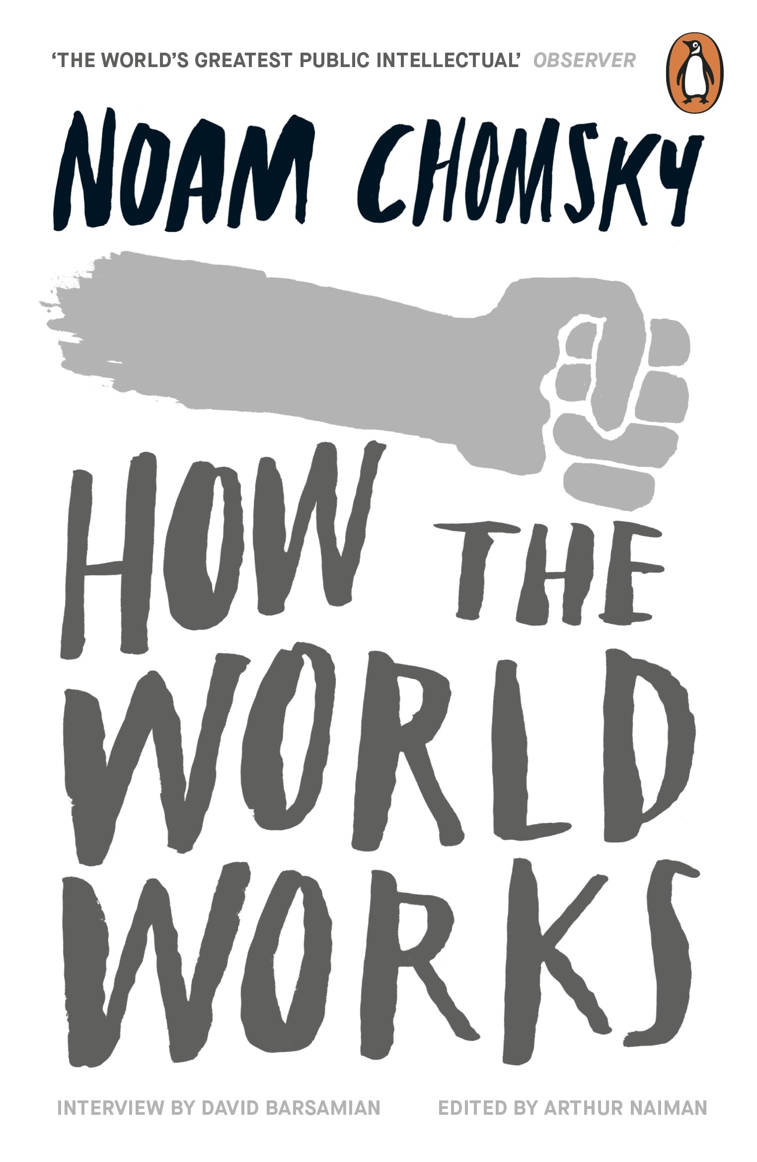 How the World Works: A collection of speeches and interviews from one of the greatest public intellectuals of our time