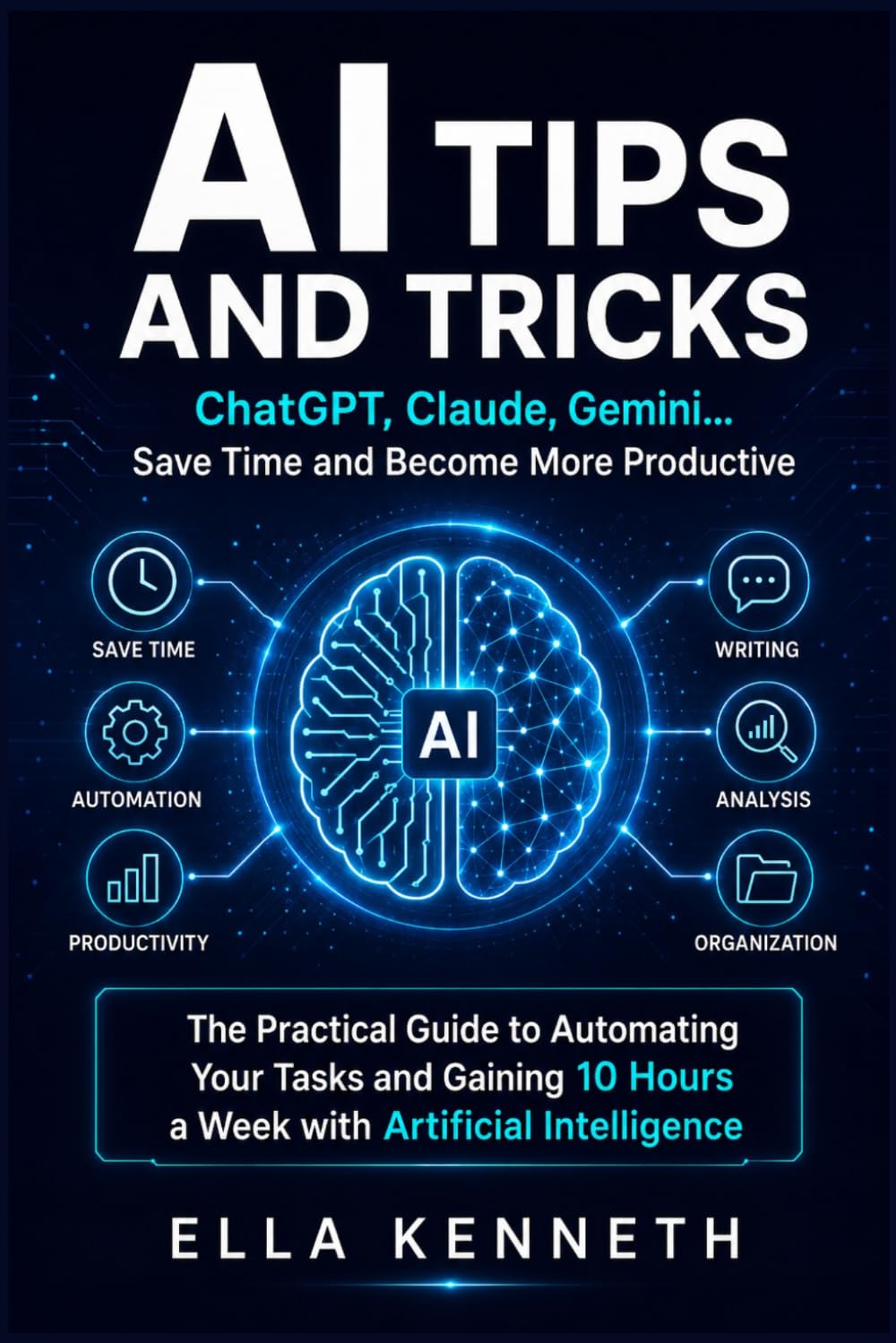 AI TIPS AND TRICKS: ChatGPT, Claude, Gemini… Save Time and Become More Productive