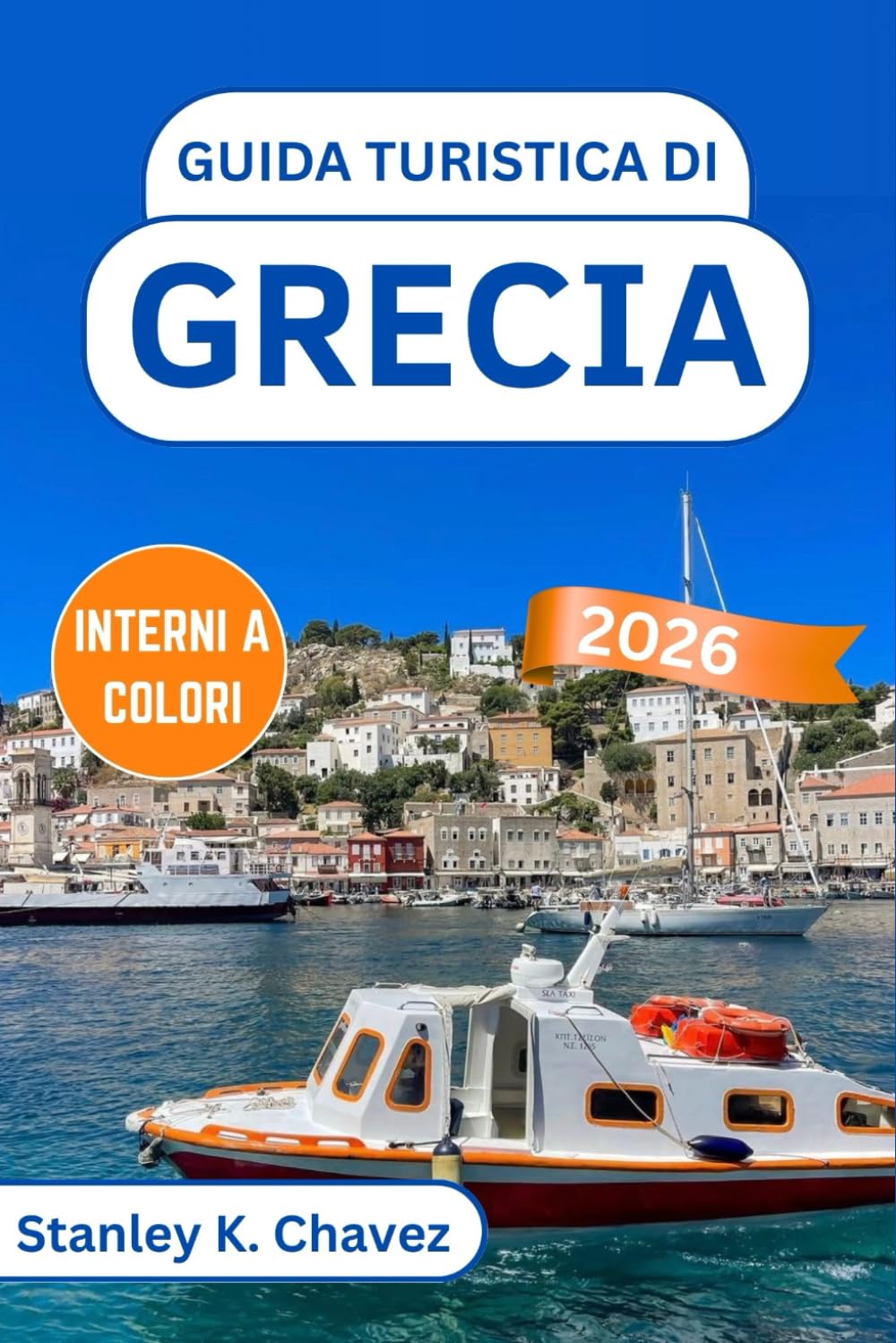GUIDA TURISTICA DI GRECIA 2026: Fughe sull'isola, antiche meraviglie, cibo locale, spiagge, itinerari e consigli pratici per ogni tipo di viaggiatore