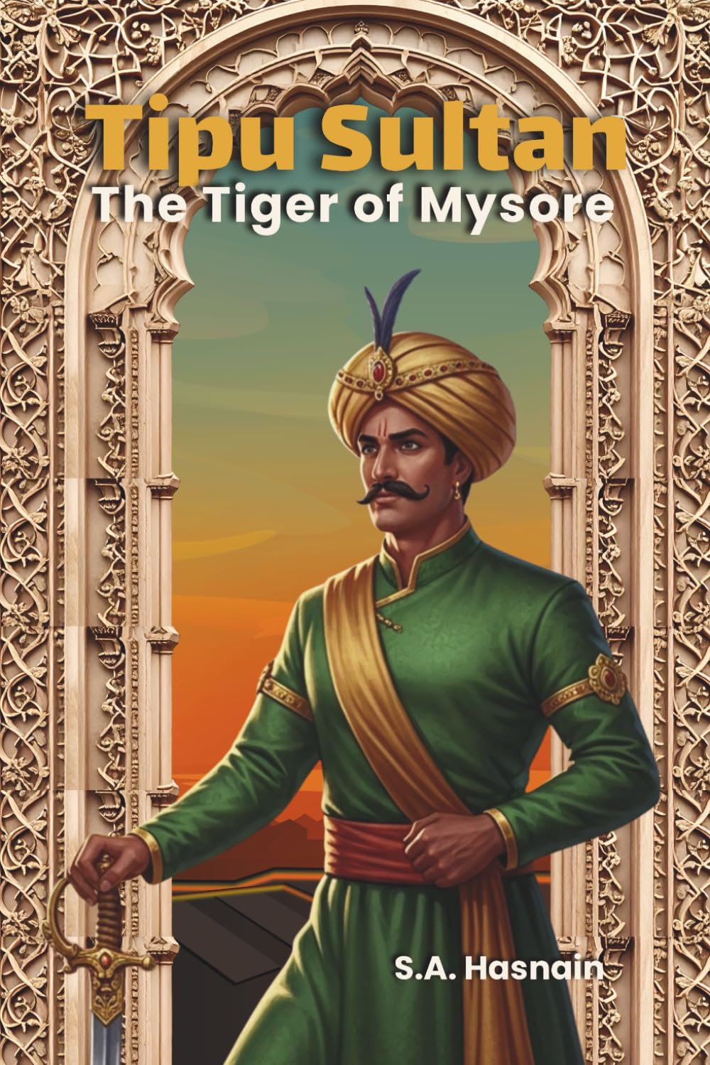 Tipu Sultan: The Tiger of Mysore