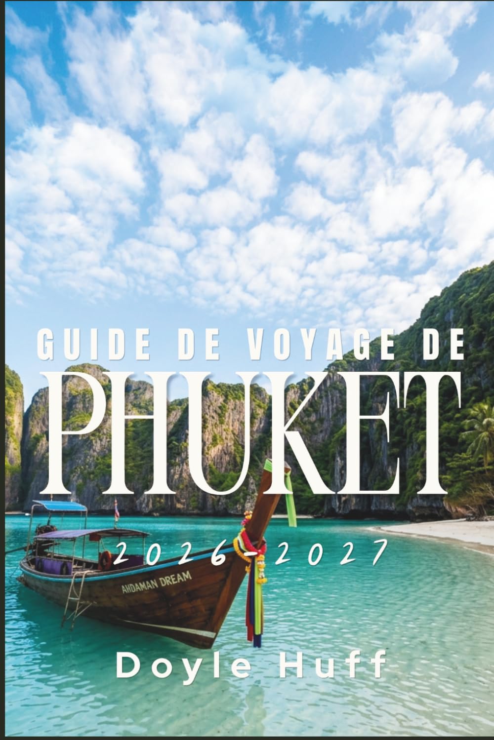 Guide de voyage de Phuket 2026-2027: Découvrez les excursions insulaires, les visites de temples, les journées à la plage et les authentiques repas thaïlandais le long de la côte d'Andaman.