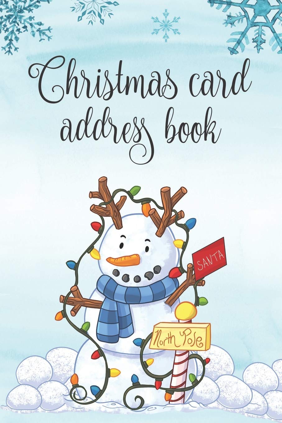 Christmas Card Address Book: Christmas Card List: 6 Year Record & Tracker For Holiday Cards Sent And Received With A-Z Tabs: Cute Snowman Cover