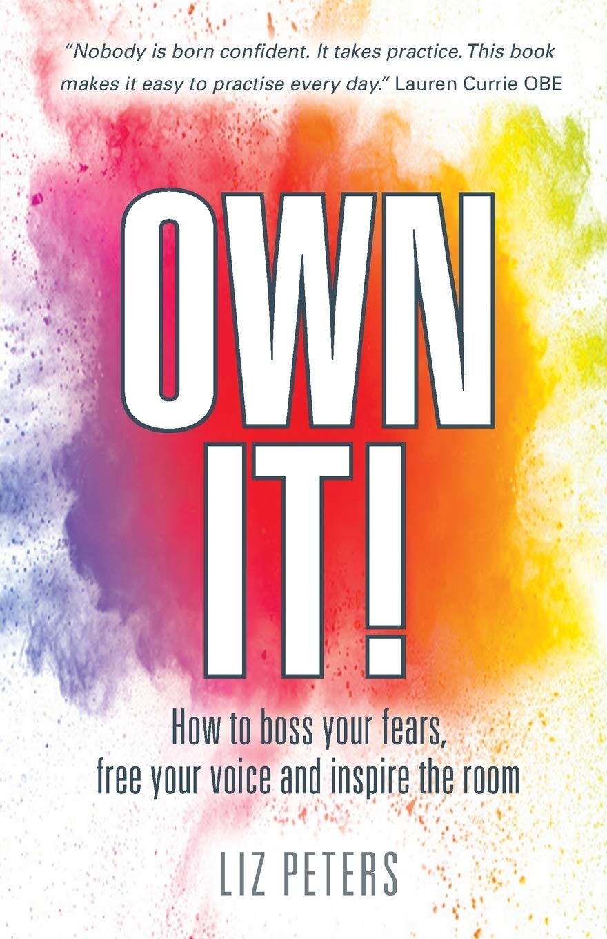 Own It!: How to boss your fears, free your voice and  by Liz Peters PAPERBACK