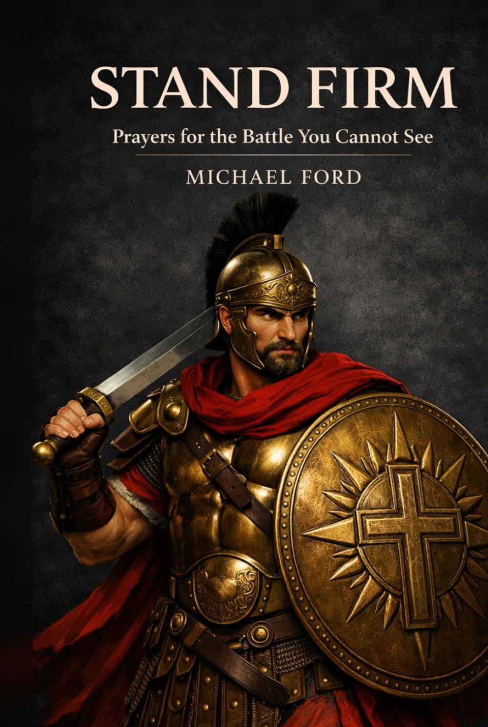 Stand Firm: Prayers for the Battle You Cannot See