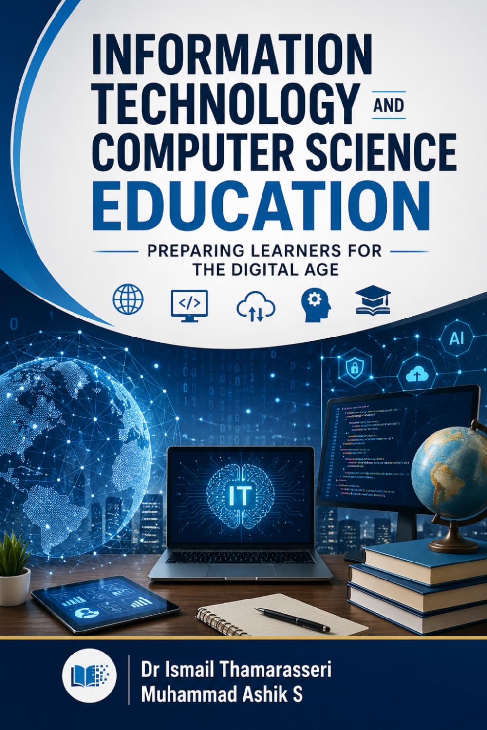 Information Technology and Computer Science Education: Preparing Learners for the Digital Age