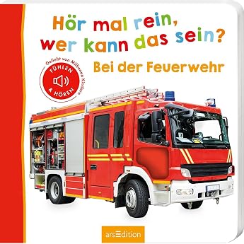H r mal rein wer kann das sein?   Bei der Feuerwehr F hlen und h ren Hochwertiges Pappbilderbuch mit 5 realistischen Sounds und F hlelementen f r Kinder ab 6 Monaten