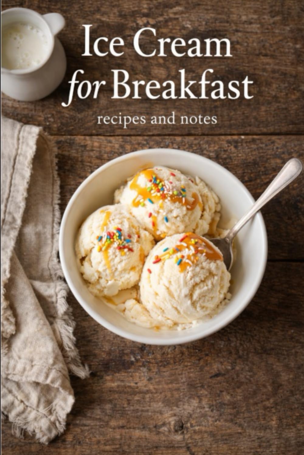 Ice Cream for Breakfast Recipe and Notes Book
