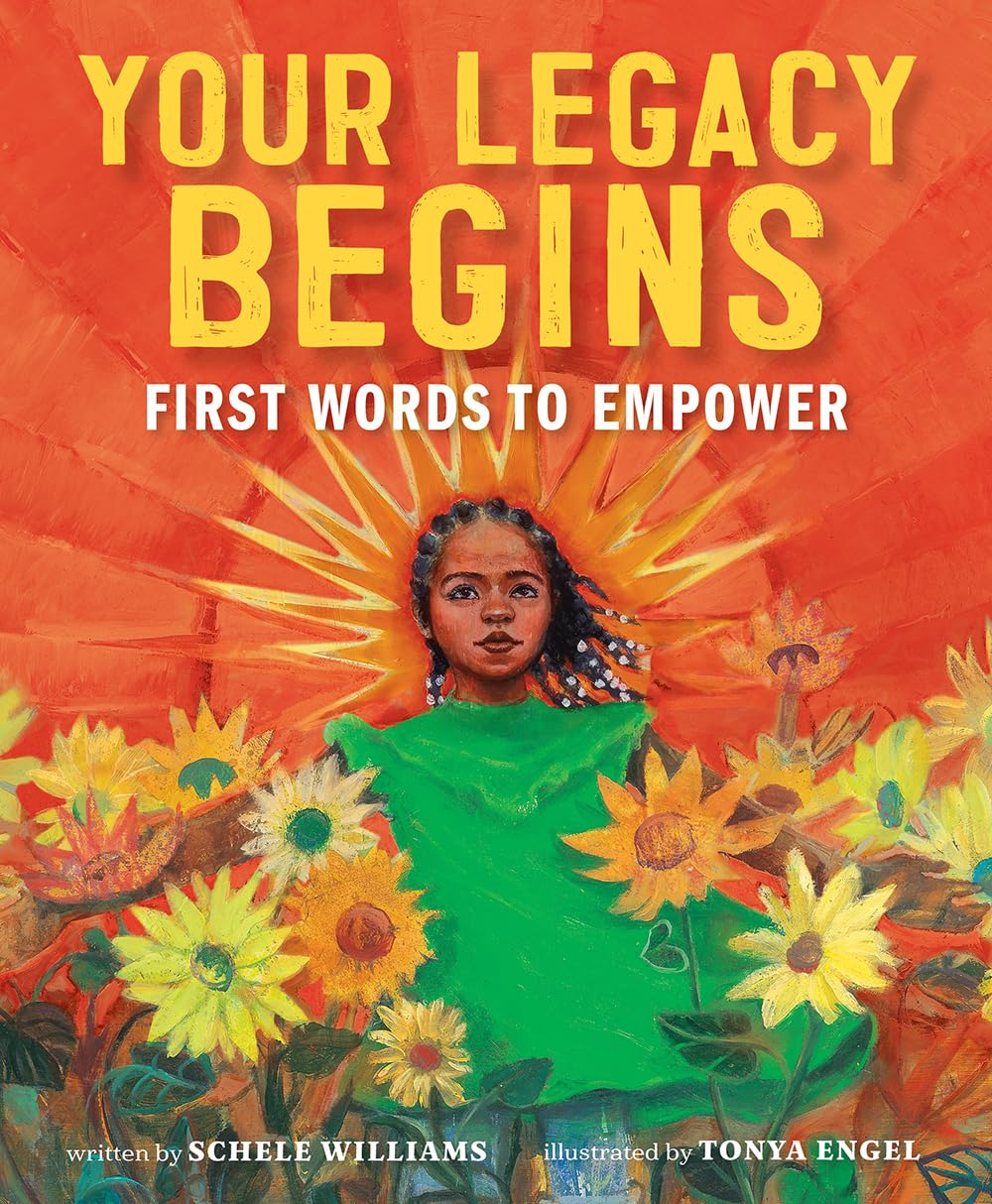 Your Legacy Begins: First Words to Empower: Williams, Schele, Engel ...