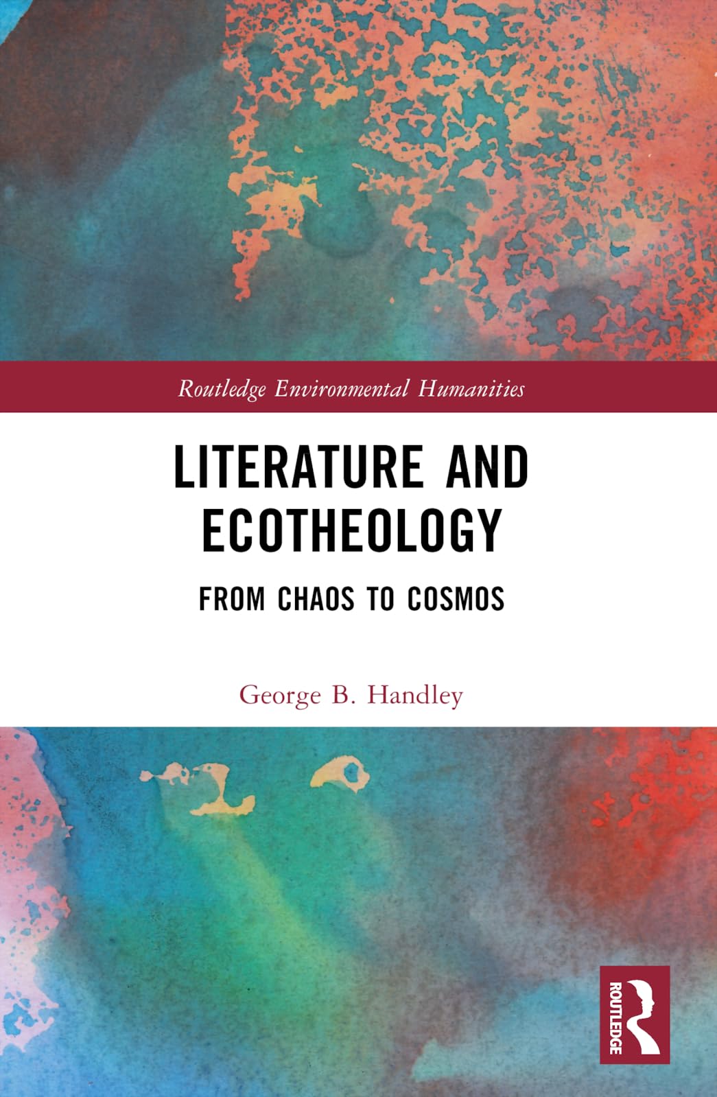 Literature and Ecotheology: From Chaos to Cosmos (Routledge Environmental Humanities)