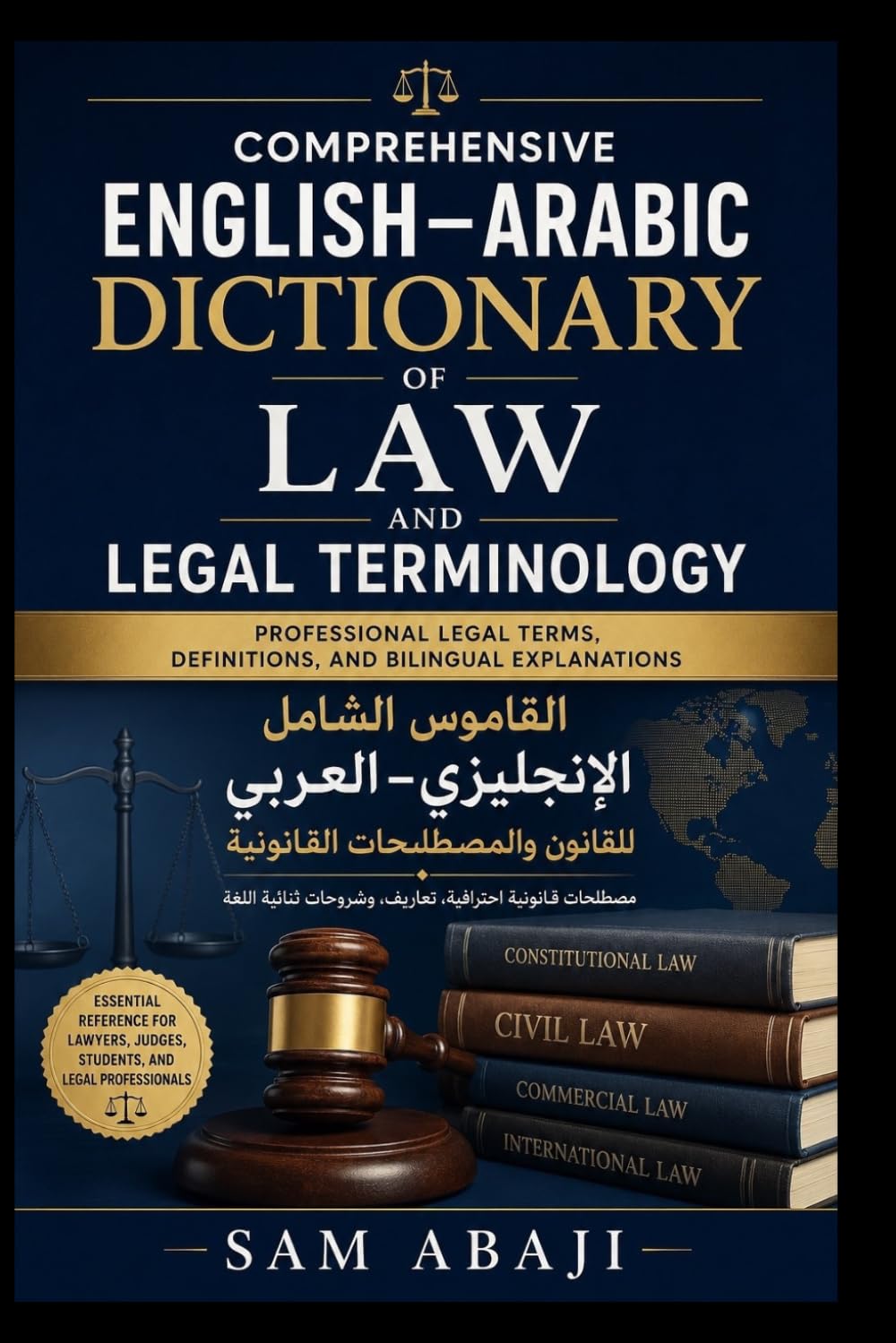 Comprehensive English–Arabic Dictionary of Law and Legal Terminology: Professional Legal Terms, Definitions, and Bilingual Explanations