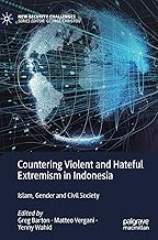 Countering Violent and Hateful Extremism in Indonesia: Islam, Gender and Civil Society (New Security Challenges)