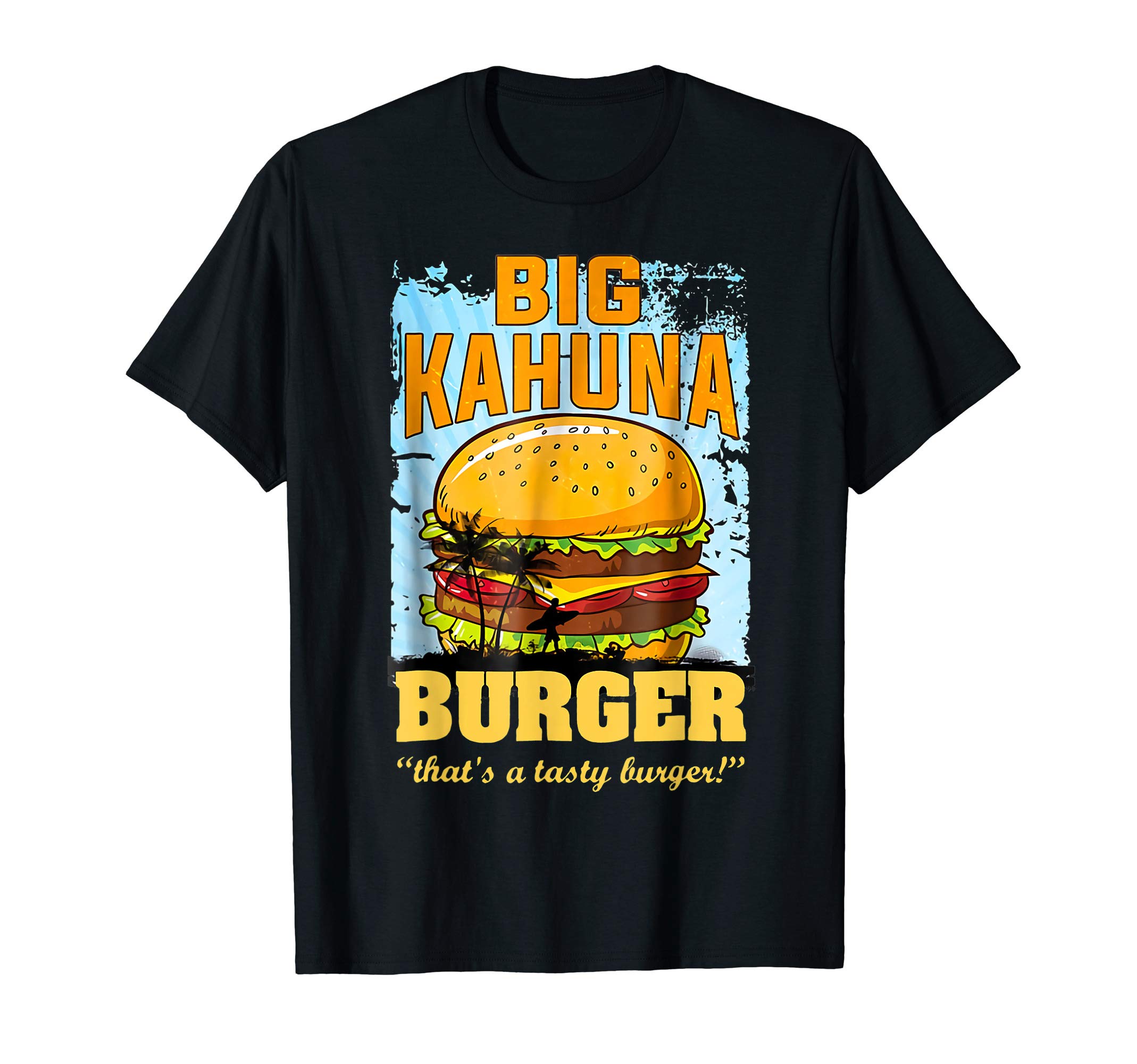 Big Kahuna Burger That's A Tasty BurgerT-ShirtOEKO-TEX STANDARD 100