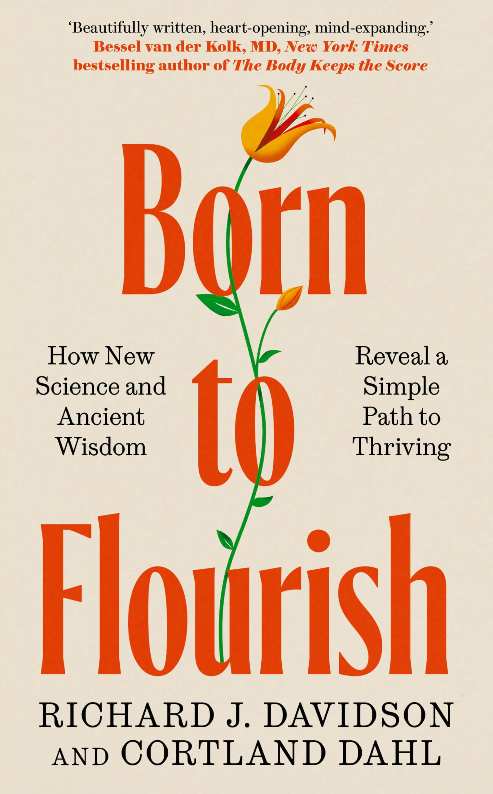 Born to Flourish: How New Science and Ancient Wisdom Reveal a Simple Path to Thriving
