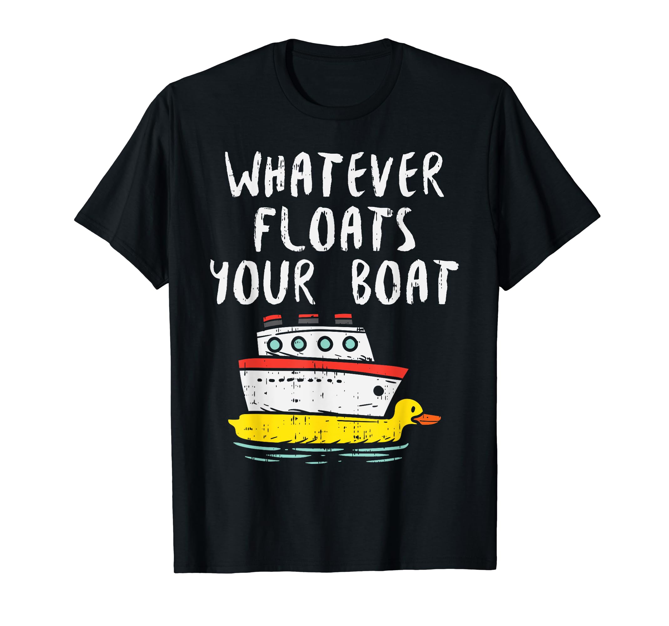 Whatever Floats Your Boat Funny Cruise Vacation Trip Gift T-Shirt