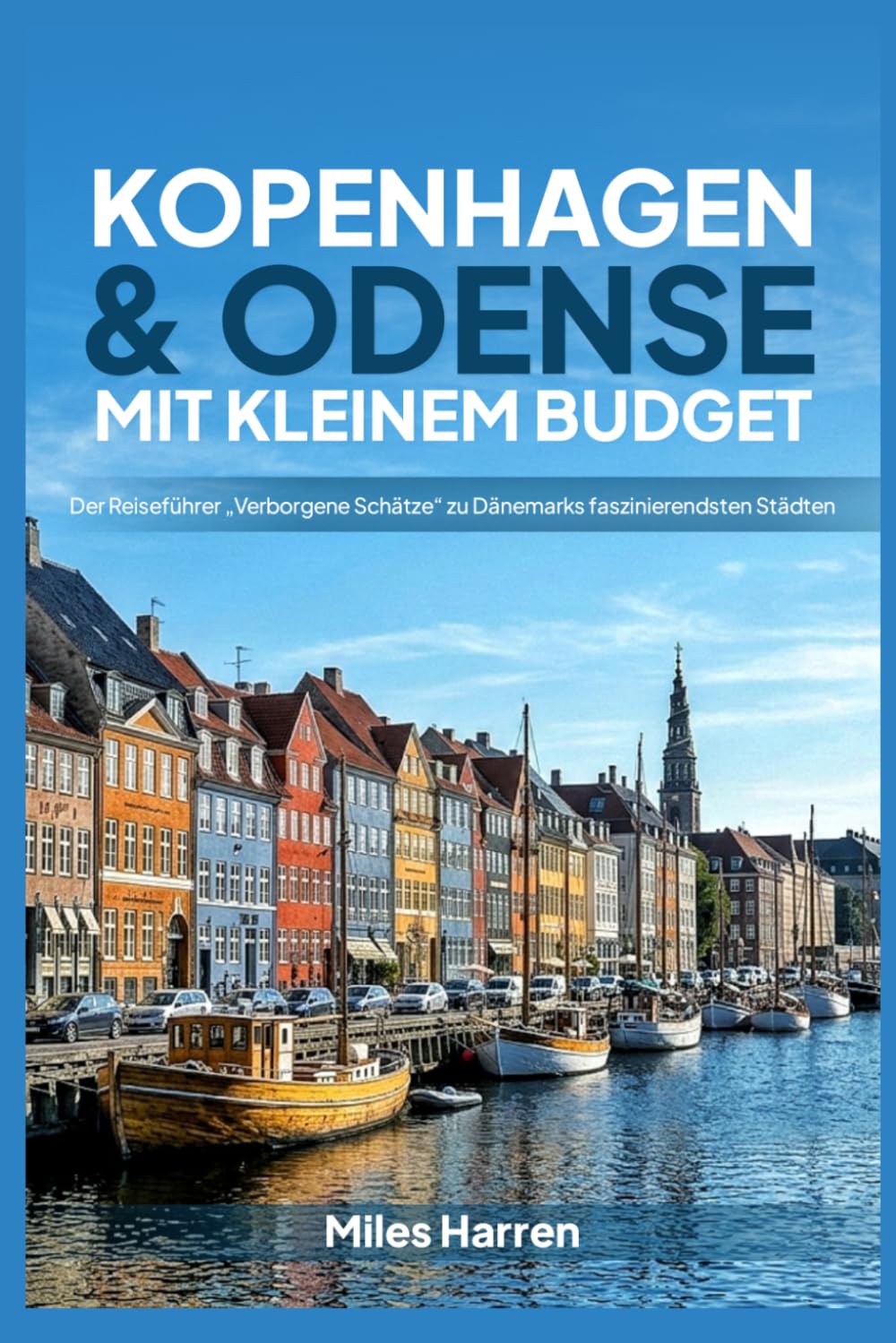 Kopenhagen & Odense mit kleinem Budget: Der Reiseführer „Verborgene Schätze“ zu Dänemarks faszinierendsten Städten