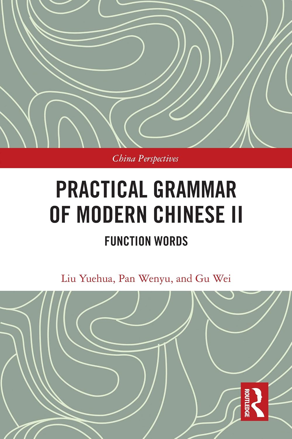 Practical Grammar of Modern Chinese II: Function Words (Chinese Linguistics Book 2)