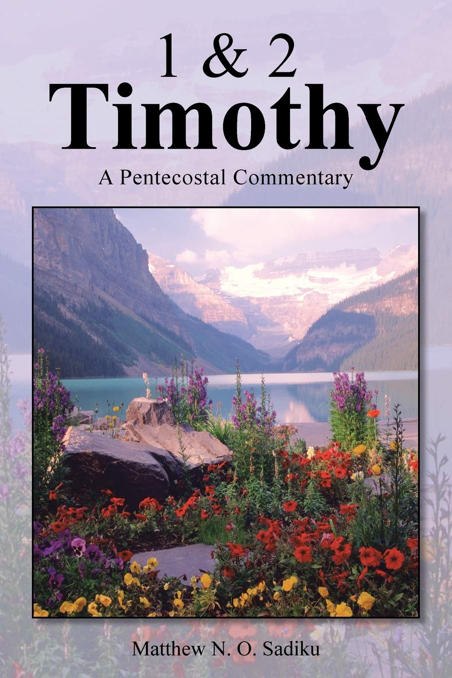 1 & 2 Timothy: A Pentecostal Commentary