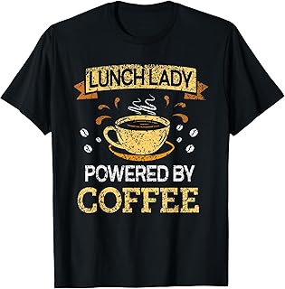 Lunch Lady Powered by Coffee School Cafeteria Lunch Lady T-Shirt
